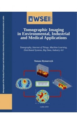 Tomographic imaging in environmental, industrial and medical applications - Tomasz Rymarczyk - Ebook - 978-83-66159-11-2