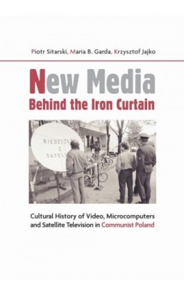 New Media Behind the Iron Curtain - Piotr Sitarski - Ebook - 978-83-8220-200-7