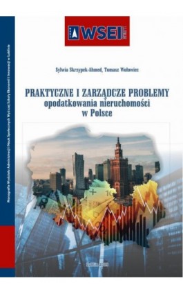 Praktyczne i zarządcze problemy opodatkowania nieruchomości w Polsce - Sylwia Skrzypek-Ahmed - Ebook - 978-83-66159-09-9