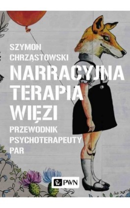 Narracyjna terapia więzi - Szymon Chrząstowski - Ebook - 978-83-01-21634-4