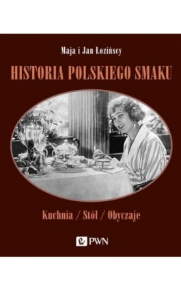 Historia polskiego smaku - Maja Łozińska - Ebook - 978-83-01-21658-0