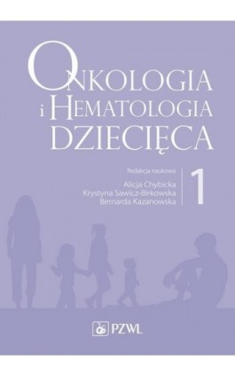 Onkologia i hematologia dziecięca. Tom 1 - Ebook - 978-83-200-6308-0