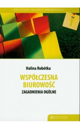 Współczesna biurowość. Zagadnienia ogólne - Halina Robótka - Ebook - 978-83-231-2483-2