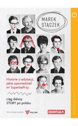 Historie o edukacji, jakie opowiedzieli mi Superbelfrzy - Marek Stączek - Ebook - 978-83-61485-36-0