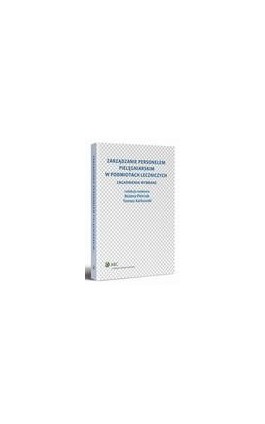 Zarządzanie personelem pielęgniarskim w podmiotach leczniczych. Zagadnienia wybrane - Bożena Pietrzak - Ebook - 978-83-264-6073-9
