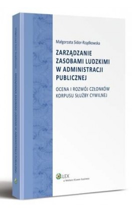 Zarządzanie zasobami ludzkimi w administracji publicznej. Ocena i rozwój członków korpusu służby cywilnej - Małgorzata Sidor-Rządkowska - Ebook - 978-83-264-5411-0