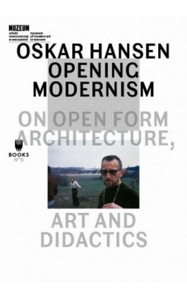 Oskar Hansen: Opening Modernism - Ebook - 978-83-64177-06-4