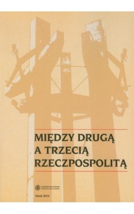 Między Drugą a Trzecią Rzeczpospolitą. Studia i materiały z najnowszej historii Polski i powszechnej dedykowane Profesorowi Rysz - Ebook - 978-83-231-2461-0