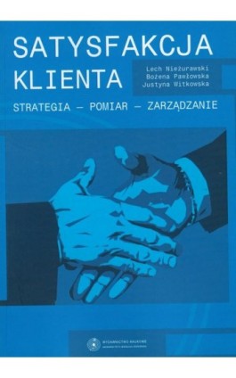 Satysfakcja klienta. Strategia - pomiar - zarządzanie. Koncepcja wewnętrznego urynkowienia współczesnej organizacji - Ebook - 978-83-231-2459-7