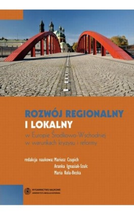 Rozwój regionalny i lokalny w Europie Środkowo-Wschodniej w warunkach kryzysu i reformy - Ebook - 978-83-231-3286-8