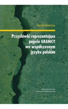 Przysłówki reprezentujące pojęcie ""granicy"" we współczesnym języku polskim - Emilia Kubicka - Ebook - 978-83-231-3448-0