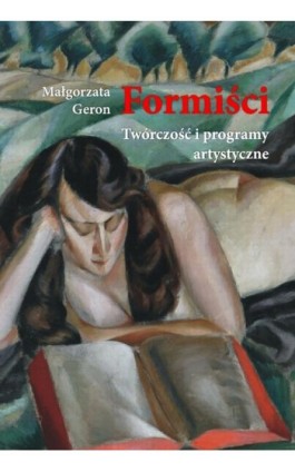 Formiści. Twórczość i programy artystyczne - Małgorzata Geron - Ebook - 978-83-231-3422-0