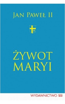 Żywot Maryi - Jan Paweł II - Ebook - 978-83-8043-741-8
