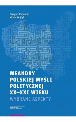 Meandry polskiej myśli politycznej XX-XXI wieku - Grzegorz Radomski - Ebook - 978-83-231-4395-6