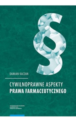 Cywilnoprawne aspekty prawa farmaceutycznego - Damian Kaczan - Ebook - 978-83-231-4422-9