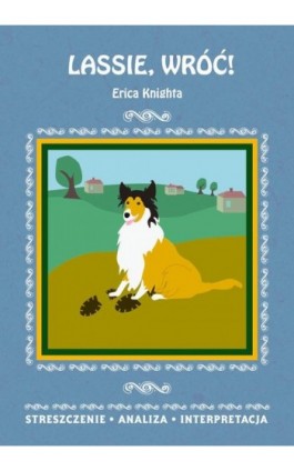 Lassie, wróć! Erica Knighta. Streszczenie, analiza, interpretacja - Magdalena Gulińska - Ebook - 978-83-8114-800-9