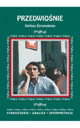 Przedwiośnie Stefana Żeromskiego. Streszczenie, analiza, interpretacja - Anna Borowska - Ebook - 978-83-8114-805-4