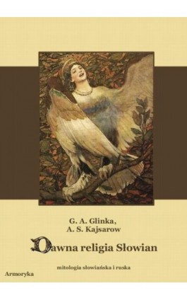 Dawna religia Słowian Mitologia słowiańska i ruska - Grigorij Andriejewicz Glinka - Ebook - 978-83-64145-29-2
