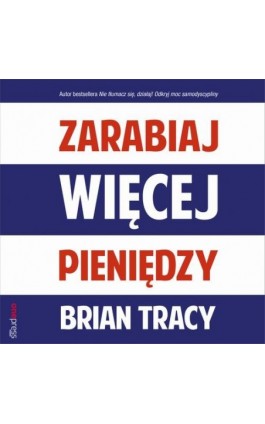 Zarabiaj więcej pieniędzy - Brian Tracy - Audiobook - 978-83-283-7866-7