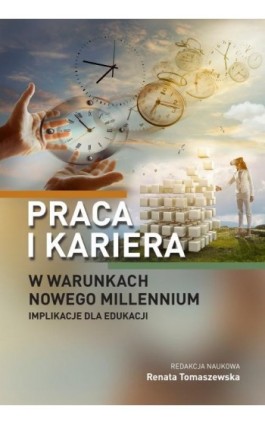 Praca i kariera w warunkach nowego millennium. Implikacje dla edukacji - Ebook - 978-83-8018-332-2