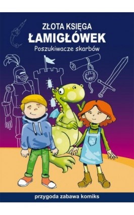 Złota księga łamigłówek. Poszukiwacze skarbów. Przygoda, zabawa, komiks - Beata Guzowska - Ebook - 978-83-7898-530-3