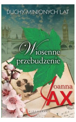 Duchy minionych lat. Tom 1. Wiosenne przebudzenie - Joanna Jax - Ebook - 978-83-7835-835-0