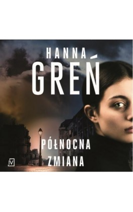Północna zmiana - Hanna Greń - Audiobook - 9788366839069