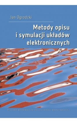 Metody opisu i symulacji układów elektronicznych - Jan Ogrodzki - Ebook - 978-83-8156-174-7