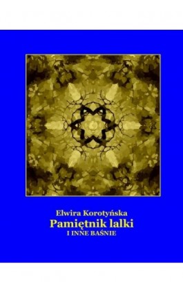 Pamiętnik lalki i inne baśnie - Elwira Korotyńska - Ebook - 978-83-7639-171-7