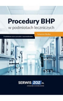 Procedury BHP w podmiotach leczniczych - Sylwester Bryłka - Ebook - 978-83-269-9652-8