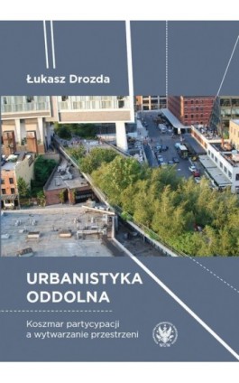 Urbanistyka oddolna - Łukasz Drozda - Ebook - 978-83-235-3939-1