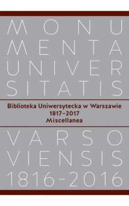 Biblioteka Uniwersytecka w Warszawie 1817-2017 - Ebook - 978-83-235-3176-0
