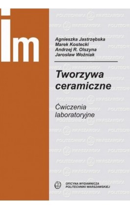 Tworzywa ceramiczne. Ćwiczenia laboratoryjne - Agnieszka Jastrzębska - Ebook - 978-83-8156-141-9