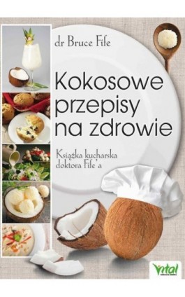 Kokosowe przepisy na zdrowie. Książka kucharska doktora Fife'a - Bruce Fife - Ebook - 978-83-8168-544-3