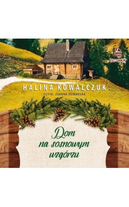 Dom na sosnowym wzgórzu - Halina Kowalczuk - Audiobook - 978-83-8194-947-7