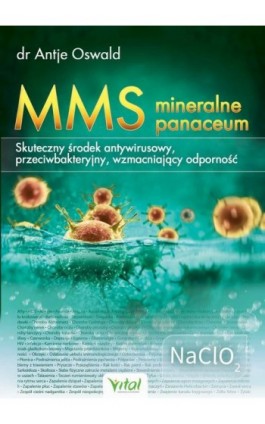MMS – mineralne panaceum. Skuteczny środek antywirusowy, przeciwgrzybiczy, wzmacniający odporność - Antje Oswald - Ebook - 978-83-8168-496-5