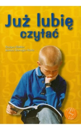 Już lubię czytać Ćwiczenia w czytaniu ze zrozumieniem dla uczniów szkoły podstawowej i gimnazjum - Grażyna Giełdon - Ebook - 978-83-8778-830-8