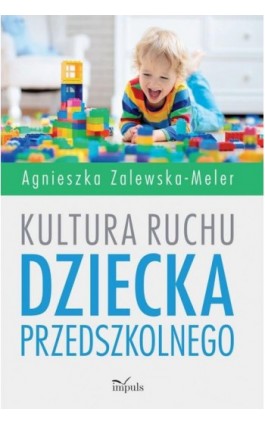 Kultura ruchu dziecka przedszkolnego - Agnieszka Zalewska-Meler - Ebook - 978-83-8095-810-4
