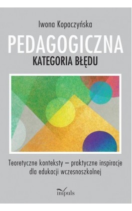 PEDAGOGICZNA KATEGORIA BŁĘDU - Iwona Kopaczyńska - Ebook - 978-83-8095-960-6