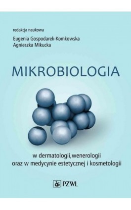 Mikrobiologia w dermatologii, wenerologii oraz w medycynie estetycznej i kosmetologii - Eugenia Gospodarek-Komkowska - Ebook - 978-83-200-6324-0