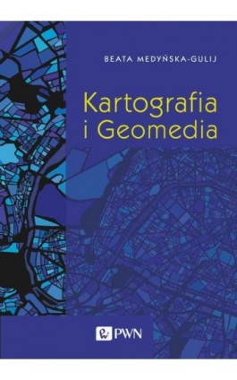 Kartografia i Geomedia - Beata Medyńska-Gulij - Ebook - 978-83-01-21657-3