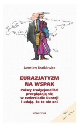 Eurazjatyzm na wspak - Jarosław Bratkiewicz - Ebook - 978-83-242-6532-9