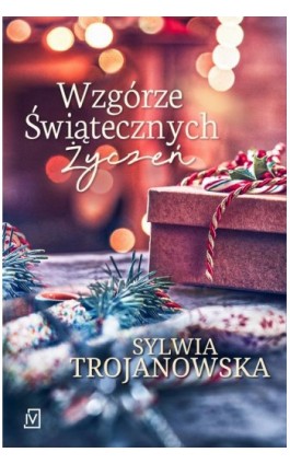 Wzgórze Świątecznych Życzeń - Sylwia Trojanowska - Ebook - 9788366570993