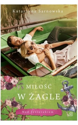 Miłość w żagle - Katarzyna Sarnowska - Ebook - 9788366736160