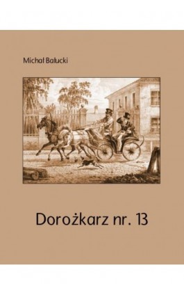 Dorożkarz nr. 13 - Michał Bałucki - Ebook - 978-83-7639-185-4