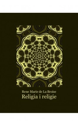 Religia i religie - Rene Marie De La Broise - Ebook - 978-83-7639-160-1