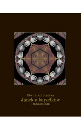 Janek u karzełków i inne baśnie - Elwira Korotyńska - Ebook - 978-83-7639-170-0