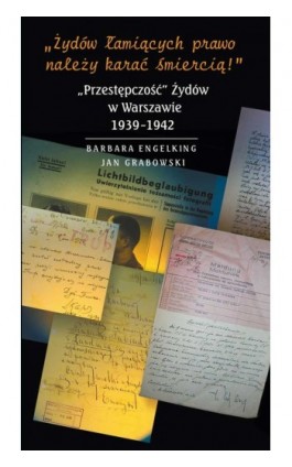 Żydów łamiących prawo należy karać śmiercią - Barbara Engelking - Ebook - 978-83-63444-05-1