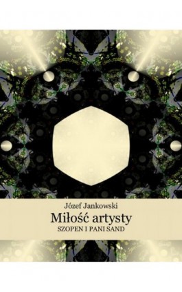 Miłość artysty. Szopen i pani Sand - Józef Jankowski - Ebook - 978-83-7639-165-6