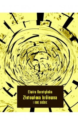Złotowłosa królewna i inne baśnie - Elwira Korotyńska - Ebook - 978-83-7639-176-2